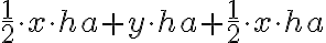  \frac{1}{2} \cdot x \cdot ha+y \cdot ha+ \frac{1}{2} \cdot x \cdot ha